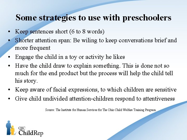 Some strategies to use with preschoolers • Keep sentences short (6 to 8 words)