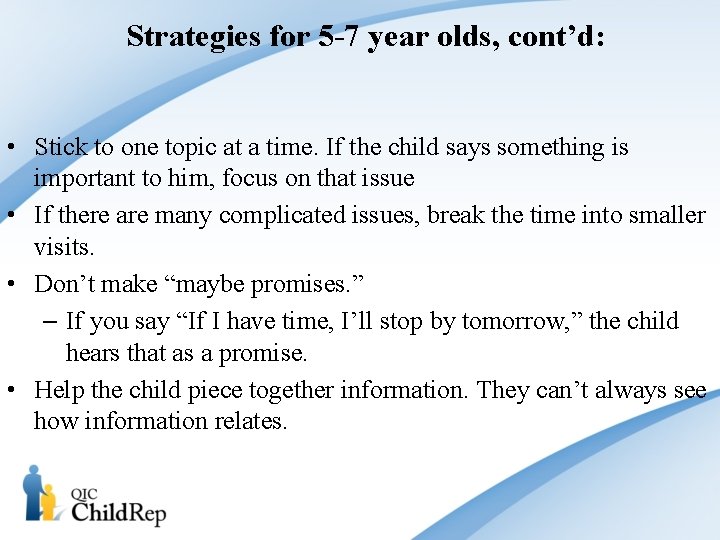 Strategies for 5 -7 year olds, cont’d: • Stick to one topic at a