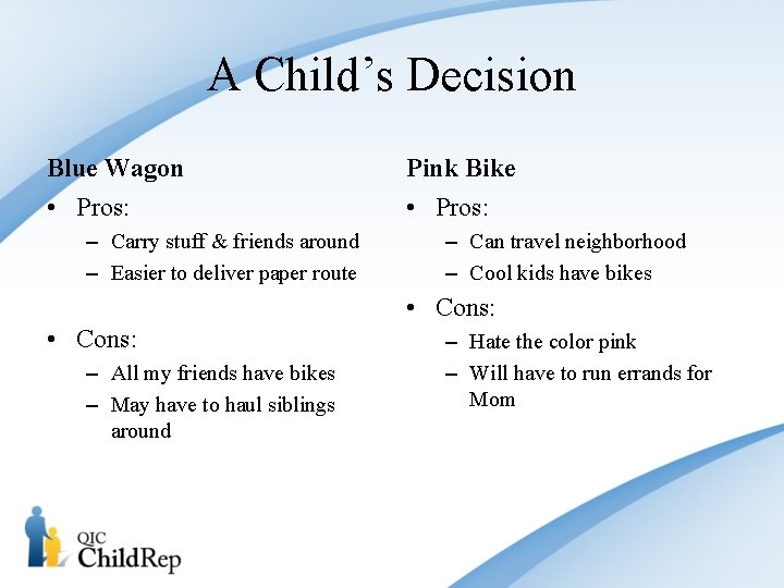 A Child’s Decision Blue Wagon Pink Bike • Pros: – Carry stuff & friends