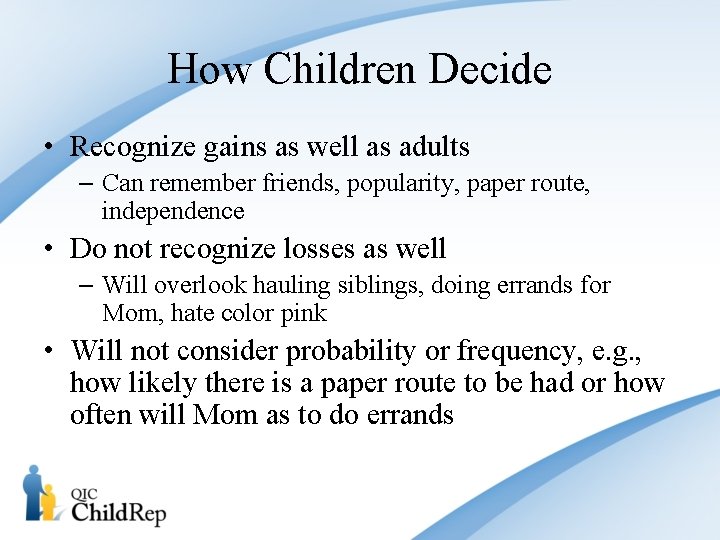 How Children Decide • Recognize gains as well as adults – Can remember friends,