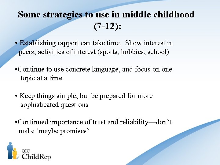 Some strategies to use in middle childhood (7 -12): • Establishing rapport can take Some strategies to use in middle childhood (7 -12): • Establishing rapport can take