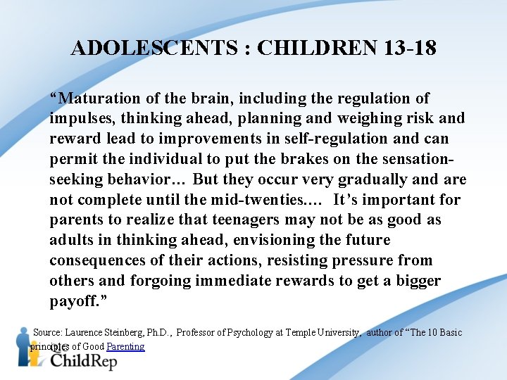 ADOLESCENTS : CHILDREN 13 -18 “Maturation of the brain, including the regulation of impulses,