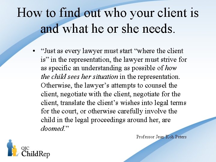 How to find out who your client is and what he or she needs.