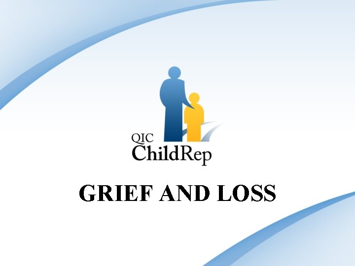 GRIEF AND LOSS GRIEF AND LOSS