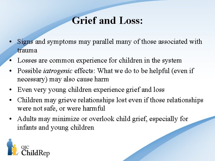 Grief and Loss: • Signs and symptoms may parallel many of those associated with