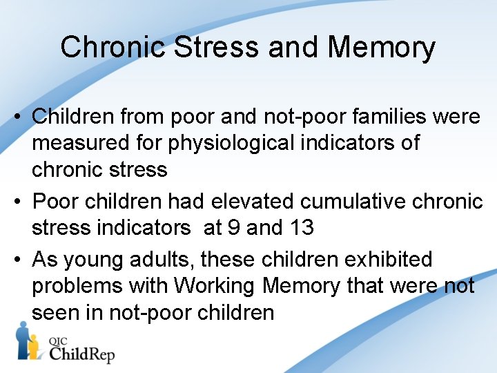 Chronic Stress and Memory • Children from poor and not-poor families were measured for