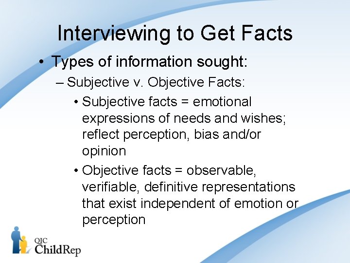 Interviewing to Get Facts • Types of information sought: – Subjective v. Objective Facts: Interviewing to Get Facts • Types of information sought: – Subjective v. Objective Facts: