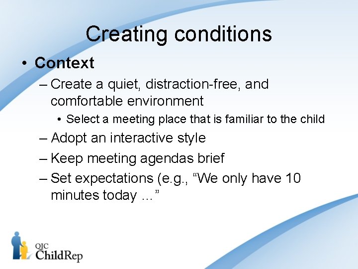 Creating conditions • Context – Create a quiet, distraction-free, and comfortable environment • Select Creating conditions • Context – Create a quiet, distraction-free, and comfortable environment • Select