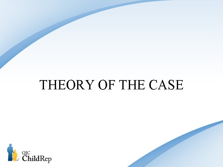 THEORY OF THE CASE 