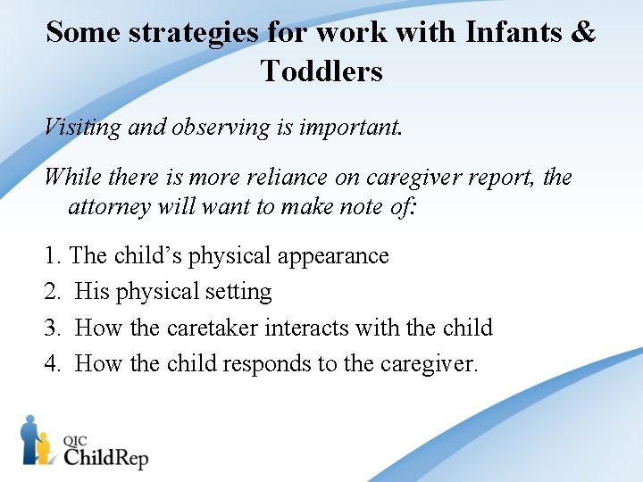 Some strategies for work with Infants & Toddlers Visiting and observing is important. While