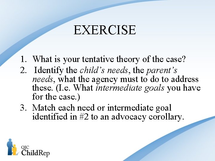 EXERCISE 1. What is your tentative theory of the case? 2. Identify the child’s