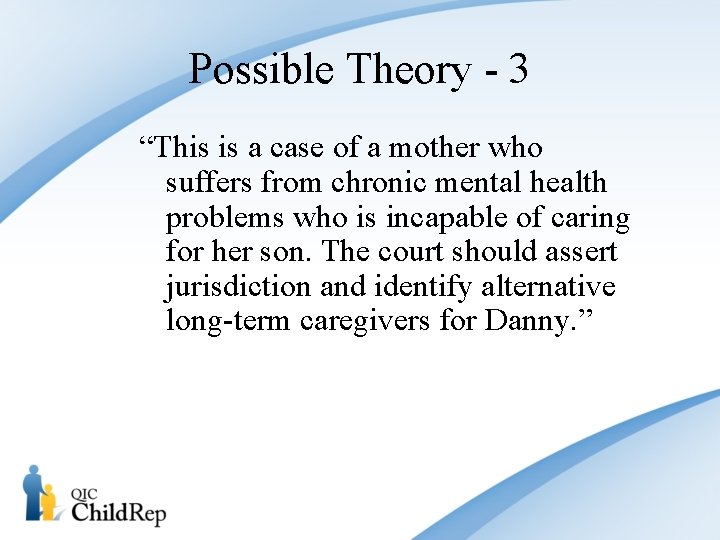 Possible Theory - 3 “This is a case of a mother who suffers from