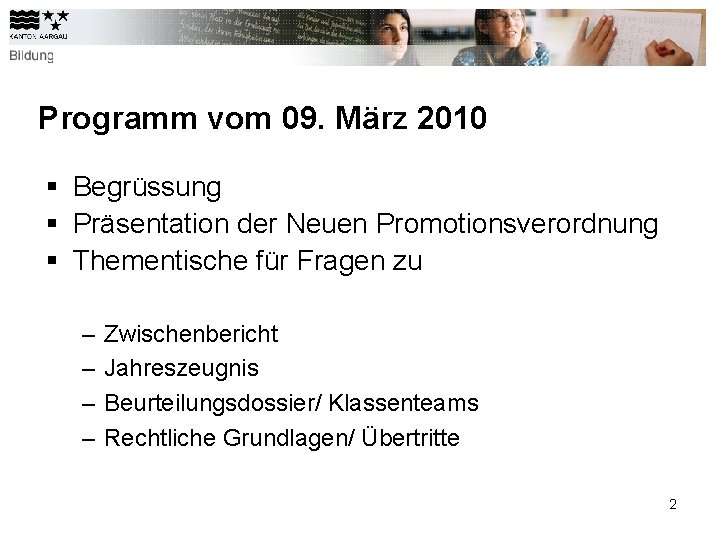 Programm vom 09. März 2010 § Begrüssung § Präsentation der Neuen Promotionsverordnung § Thementische