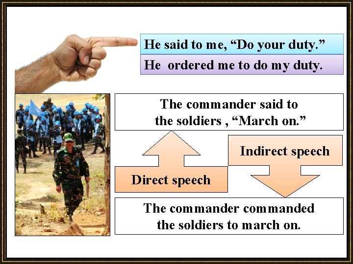 He said to me, “Do your duty. ” He ordered me to do my He said to me, “Do your duty. ” He ordered me to do my