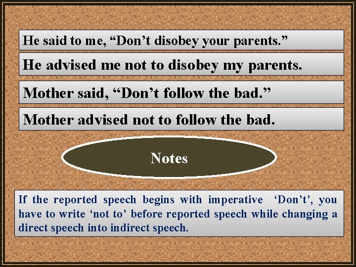 He said to me, “Don’t disobey your parents. ” He advised me not to He said to me, “Don’t disobey your parents. ” He advised me not to