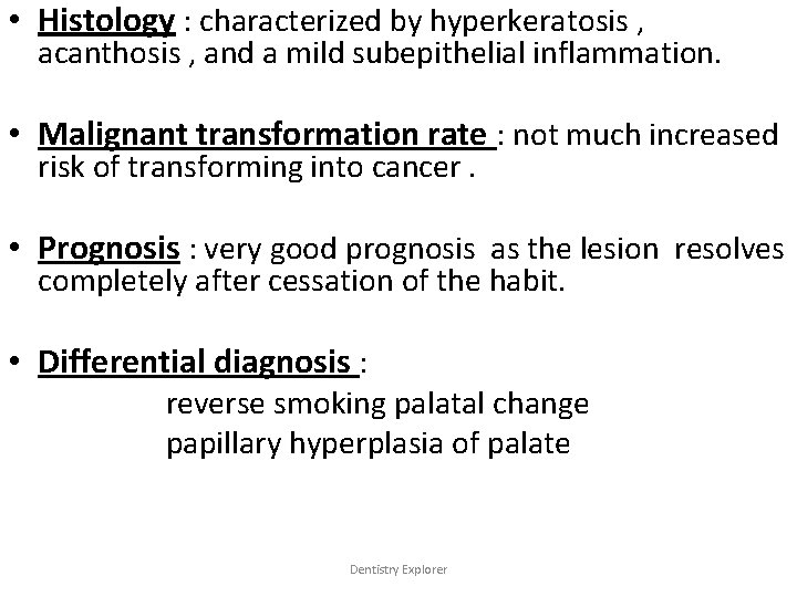  • Histology : characterized by hyperkeratosis , acanthosis , and a mild subepithelial