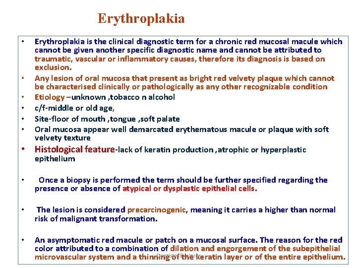 Erythroplakia • • Erythroplakia is the clinical diagnostic term for a chronic red mucosal