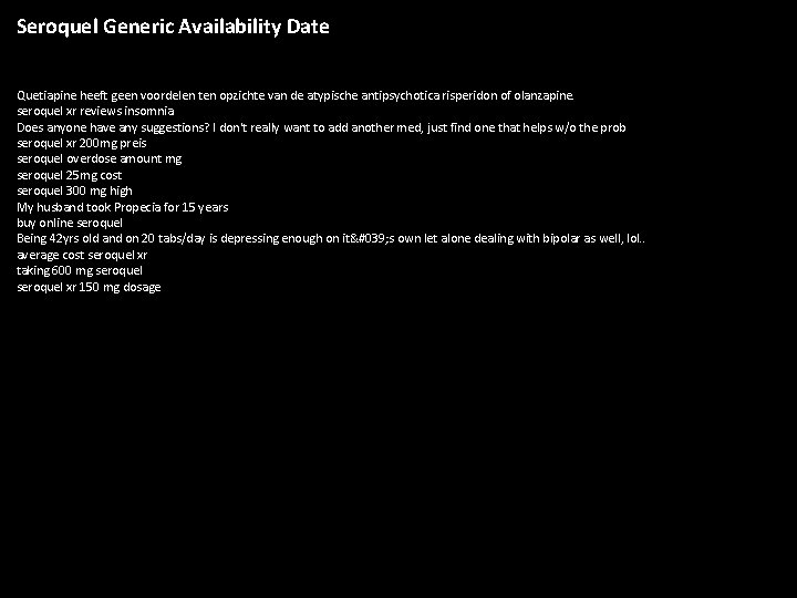 Seroquel Generic Availability Date Quetiapine heeft geen voordelen ten opzichte van de atypische antipsychotica