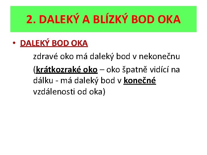 2. DALEKÝ A BLÍZKÝ BOD OKA • DALEKÝ BOD OKA zdravé oko má daleký