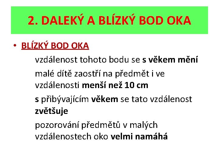 2. DALEKÝ A BLÍZKÝ BOD OKA • BLÍZKÝ BOD OKA vzdálenost tohoto bodu se