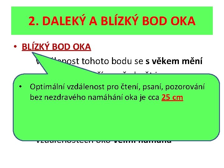 2. DALEKÝ A BLÍZKÝ BOD OKA • BLÍZKÝ BOD OKA vzdálenost tohoto bodu se