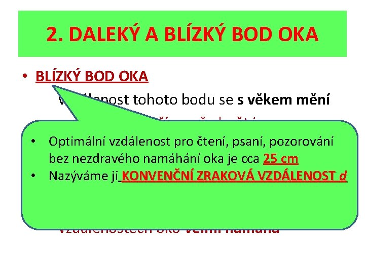 2. DALEKÝ A BLÍZKÝ BOD OKA • BLÍZKÝ BOD OKA vzdálenost tohoto bodu se