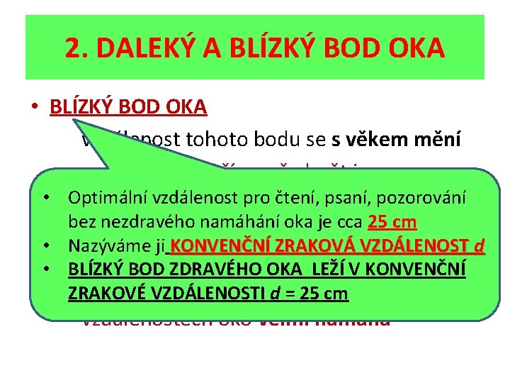 2. DALEKÝ A BLÍZKÝ BOD OKA • BLÍZKÝ BOD OKA vzdálenost tohoto bodu se