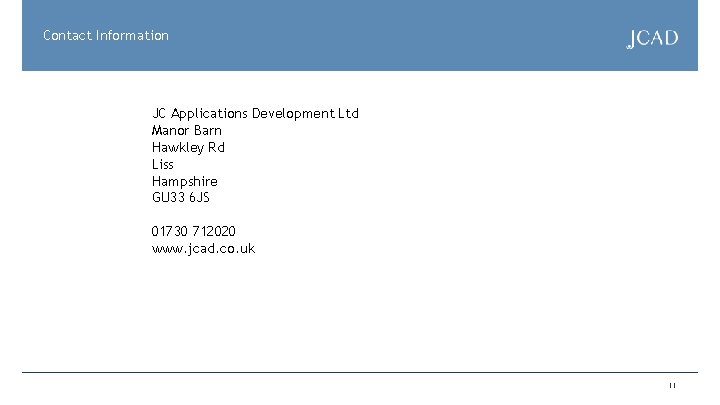 Contact Information JC Applications Development Ltd Manor Barn Hawkley Rd Liss Hampshire GU 33