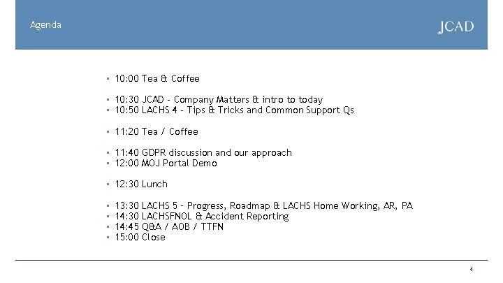 Agenda • 10: 00 Tea & Coffee • 10: 30 JCAD - Company Matters