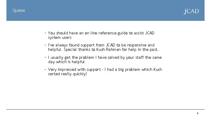 Quotes • You should have an on line reference guide to assist JCAD system