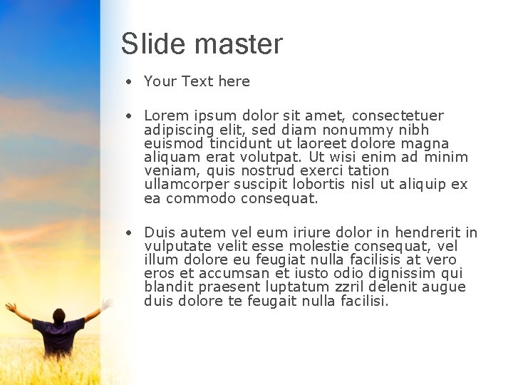 Slide master • Your Text here • Lorem ipsum dolor sit amet, consectetuer adipiscing