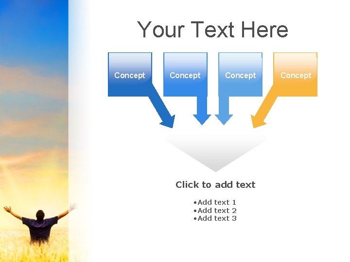 Your Text Here Concept Click to add text • Add text 1 • Add