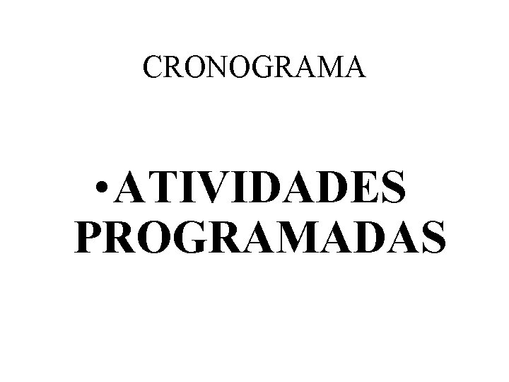 CRONOGRAMA • ATIVIDADES PROGRAMADAS 