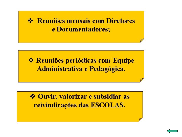 v Reuniões mensais com Diretores e Documentadores; v Reuniões periódicas com Equipe Administrativa e