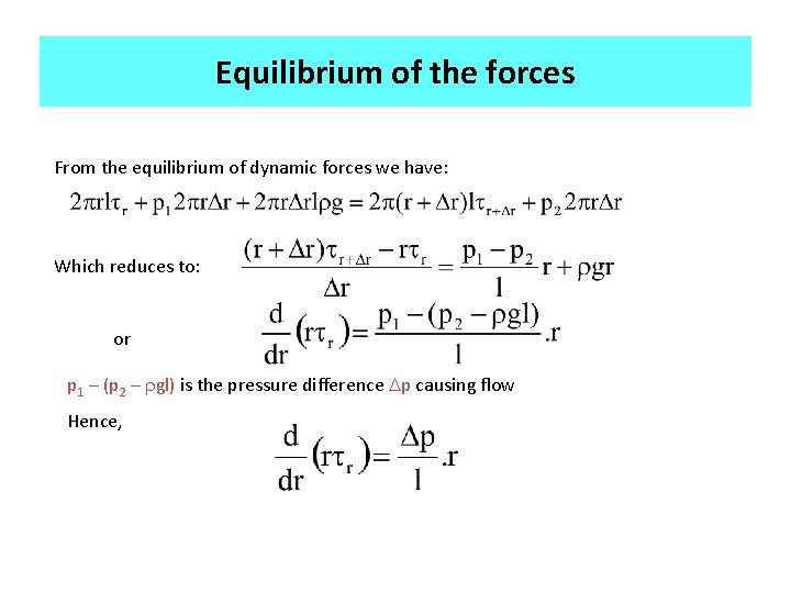 Equilibrium of the forces From the equilibrium of dynamic forces we have: Which reduces