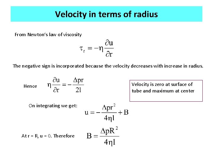 Velocity in terms of radius From Newton’s law of viscosity The negative sign is