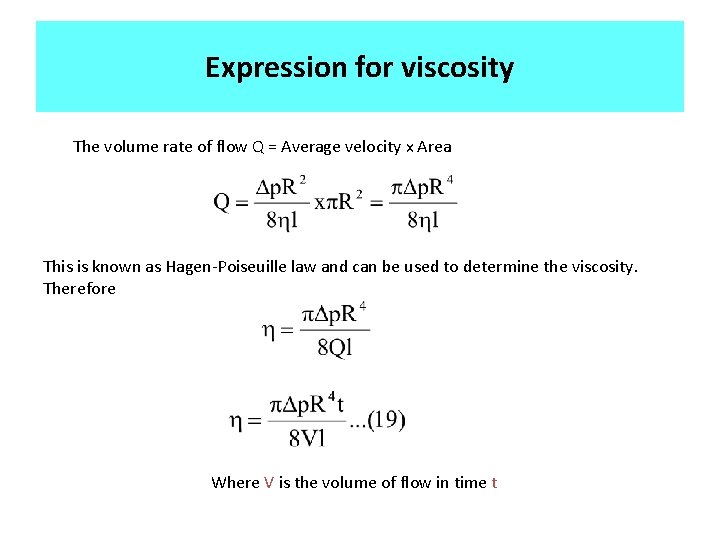 Expression for viscosity The volume rate of flow Q = Average velocity x Area
