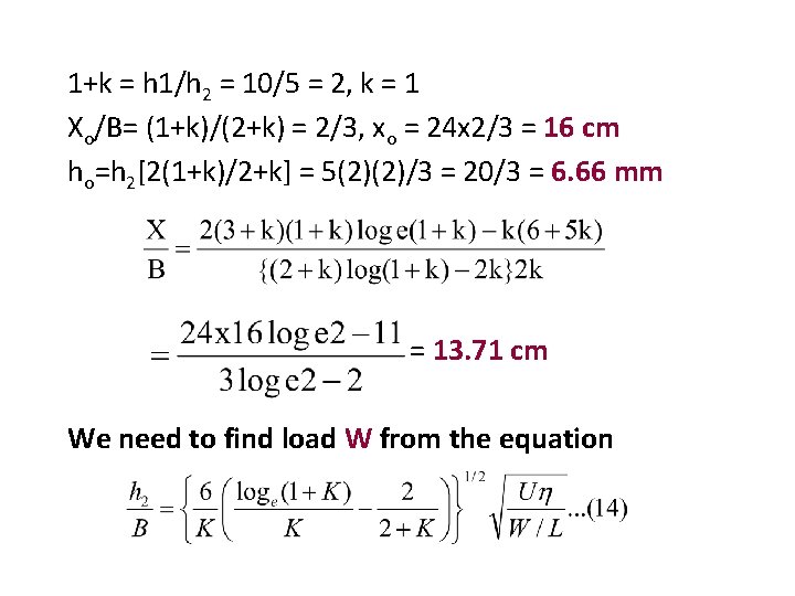 1+k = h 1/h 2 = 10/5 = 2, k = 1 Xo/B= (1+k)/(2+k)