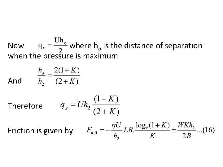 Now where ho is the distance of separation when the pressure is maximum And