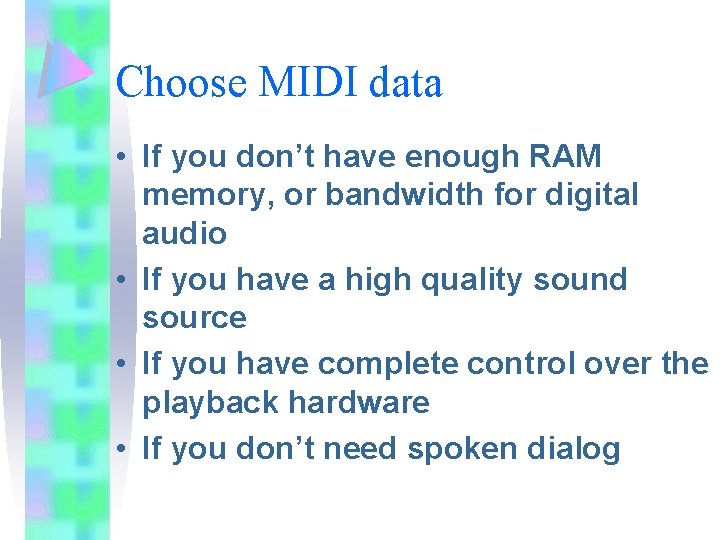 Choose MIDI data • If you don’t have enough RAM memory, or bandwidth for