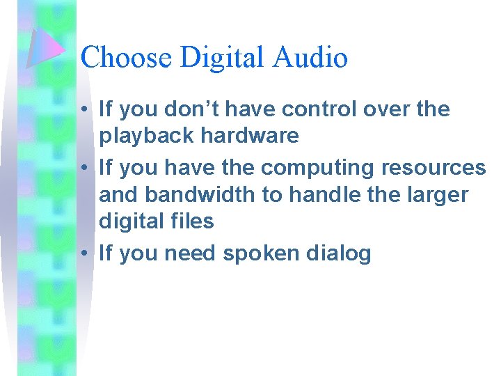 Choose Digital Audio • If you don’t have control over the playback hardware •