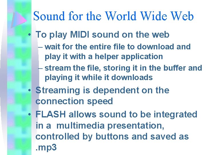 Sound for the World Wide Web • To play MIDI sound on the web