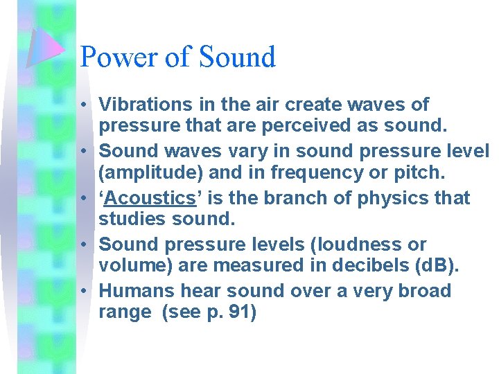 Power of Sound • Vibrations in the air create waves of pressure that are