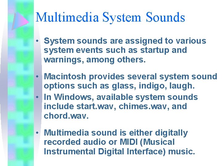 Multimedia System Sounds • System sounds are assigned to various system events such as