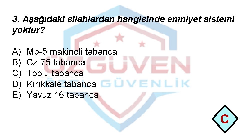 3. Aşağıdaki silahlardan hangisinde emniyet sistemi yoktur? A) B) C) D) E) Mp-5 makineli