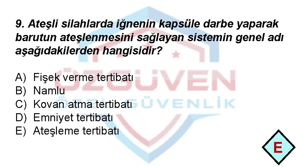 9. Ateşli silahlarda iğnenin kapsüle darbe yaparak barutun ateşlenmesini sağlayan sistemin genel adı aşağıdakilerden