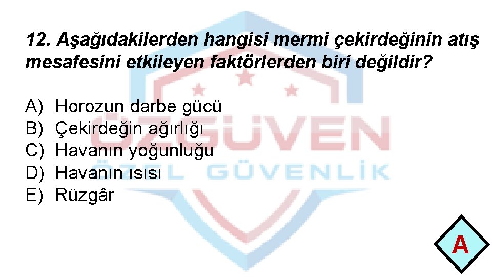 12. Aşağıdakilerden hangisi mermi çekirdeğinin atış mesafesini etkileyen faktörlerden biri değildir? A) B) C)