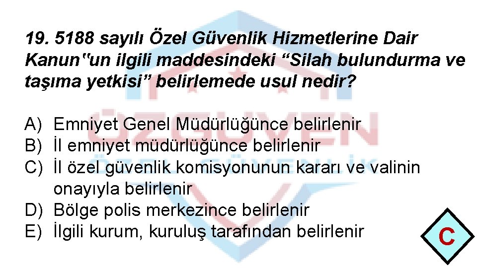 19. 5188 sayılı Özel Güvenlik Hizmetlerine Dair Kanun‟un ilgili maddesindeki “Silah bulundurma ve taşıma