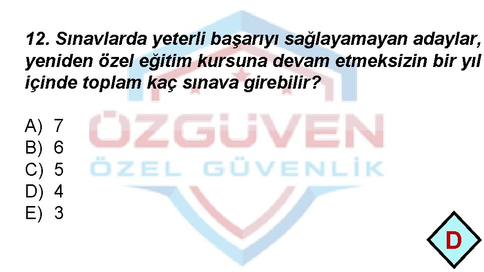 12. Sınavlarda yeterli başarıyı sağlayamayan adaylar, yeniden özel eğitim kursuna devam etmeksizin bir yıl