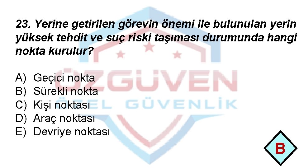 23. Yerine getirilen görevin önemi ile bulunulan yerin yüksek tehdit ve suç riski taşıması